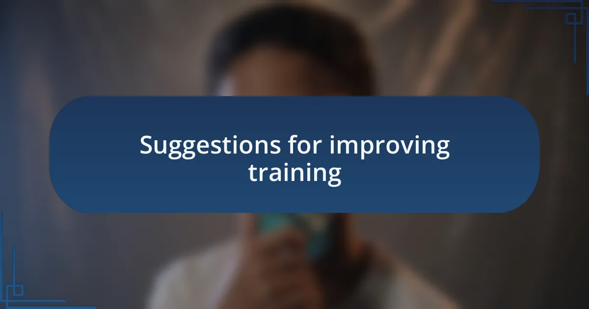 Suggestions for improving training