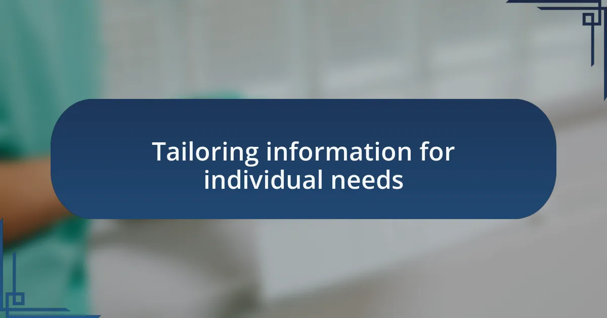 Tailoring information for individual needs