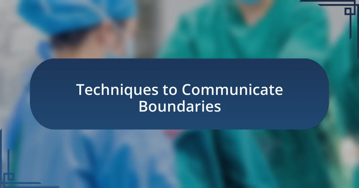 Techniques to Communicate Boundaries