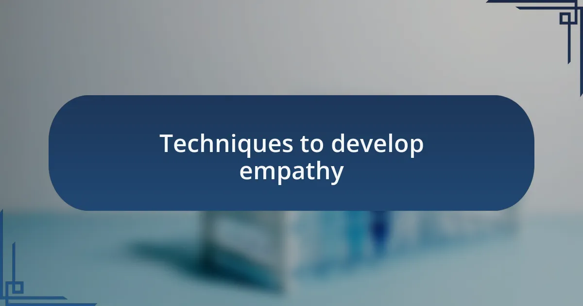 Techniques to develop empathy