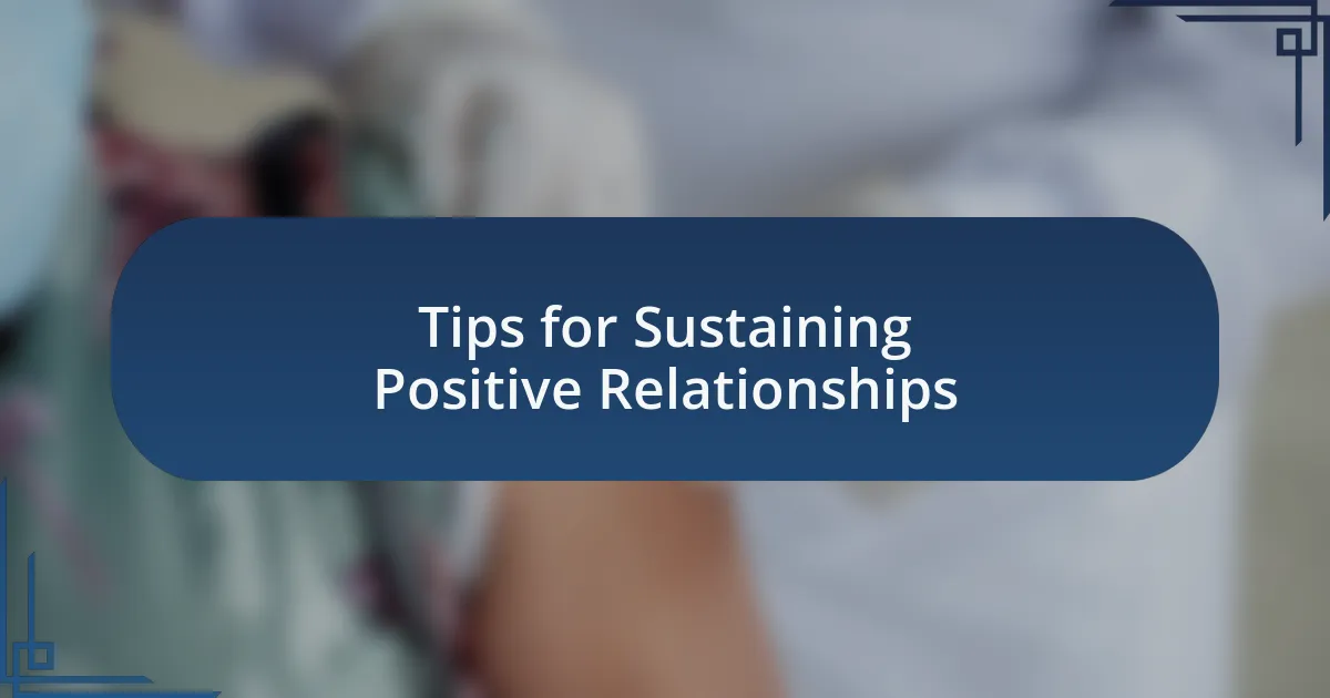 Tips for Sustaining Positive Relationships