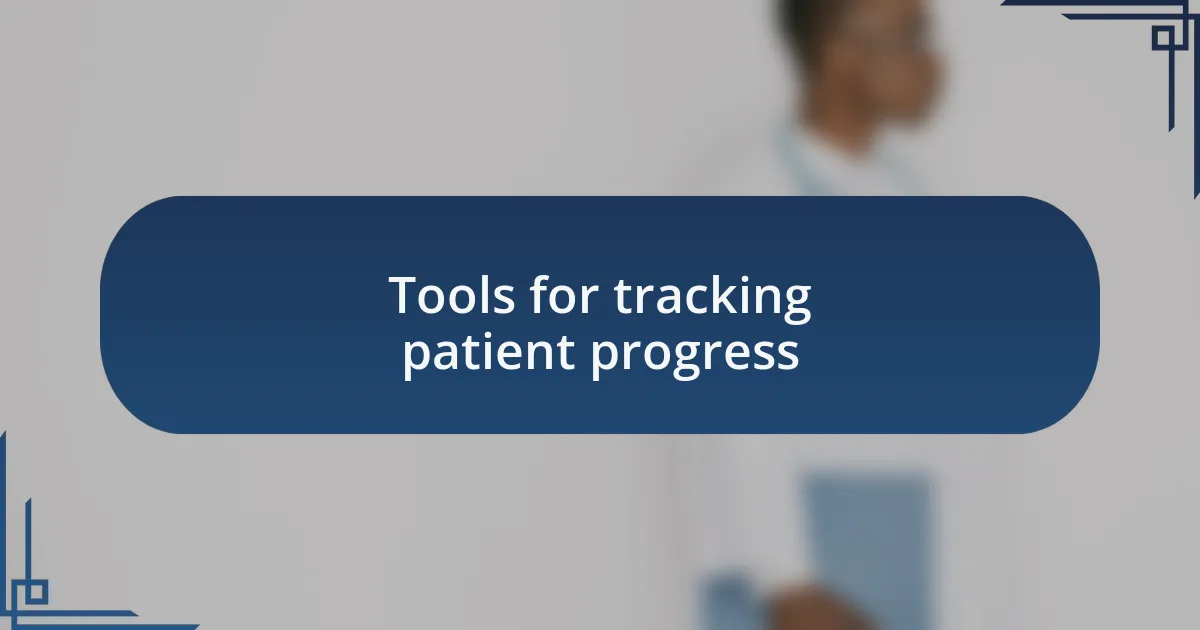 Tools for tracking patient progress