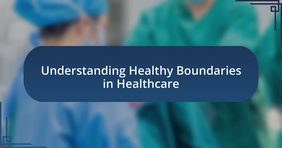 Understanding Healthy Boundaries in Healthcare