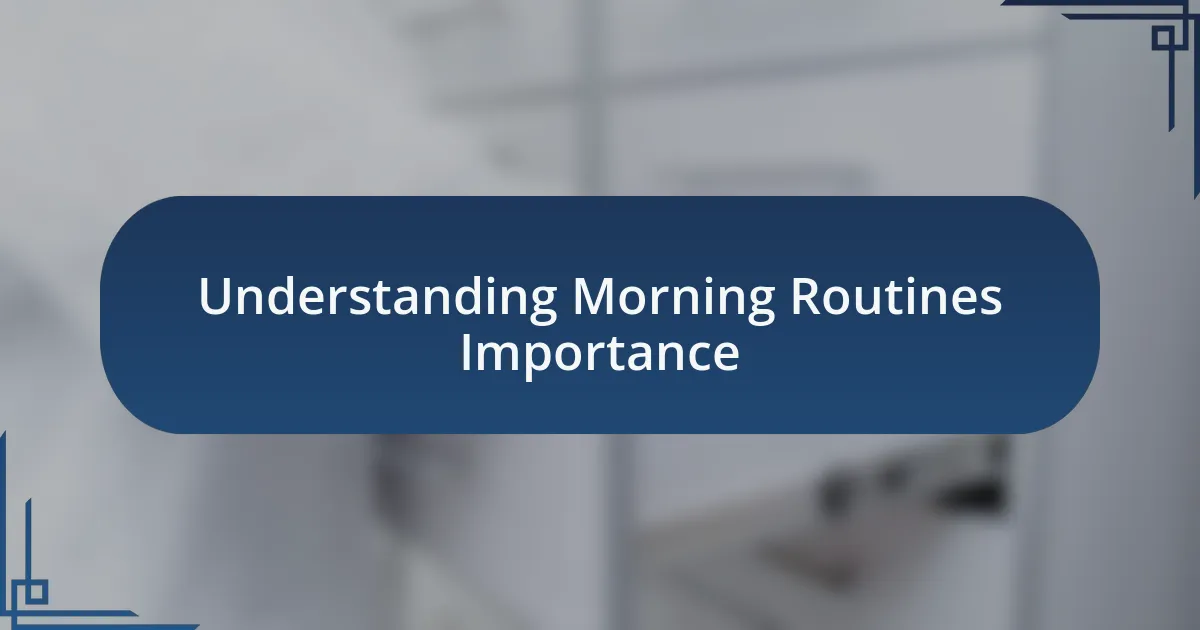 Understanding Morning Routines Importance