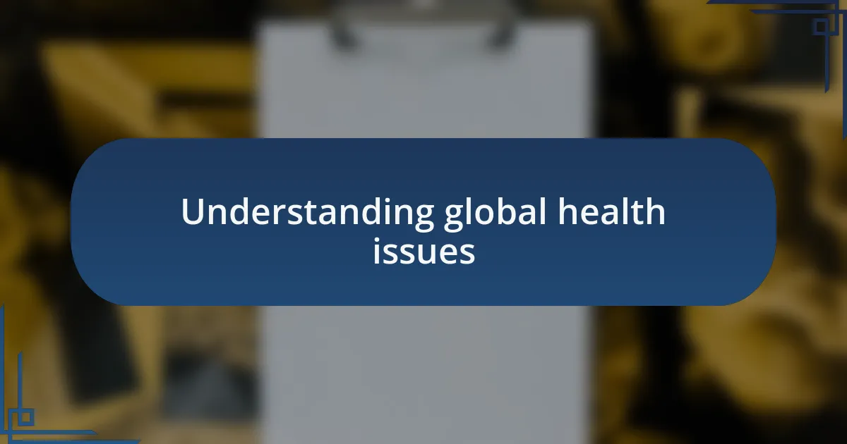 Understanding global health issues