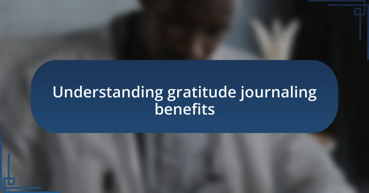 Understanding gratitude journaling benefits