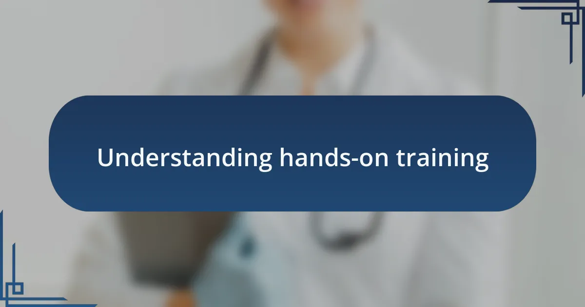Understanding hands-on training