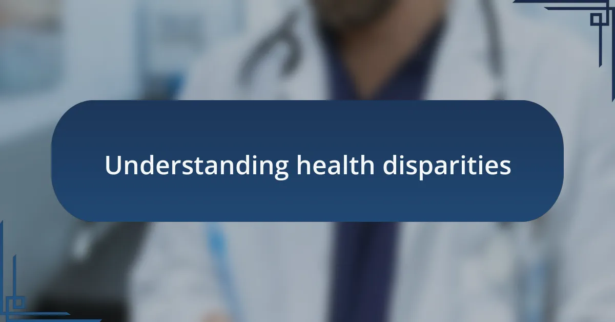 Understanding health disparities