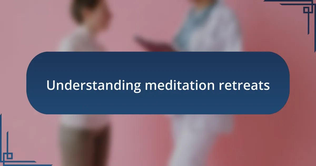 Understanding meditation retreats