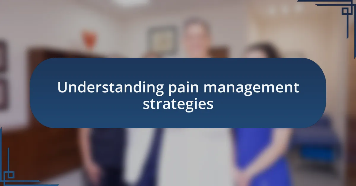 Understanding pain management strategies