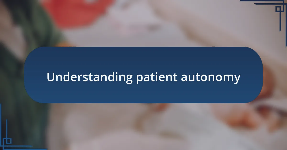 Understanding patient autonomy