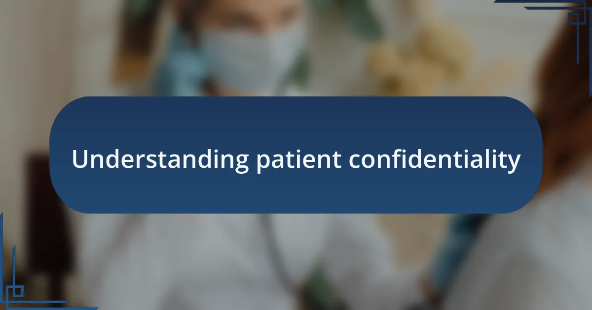 Understanding patient confidentiality