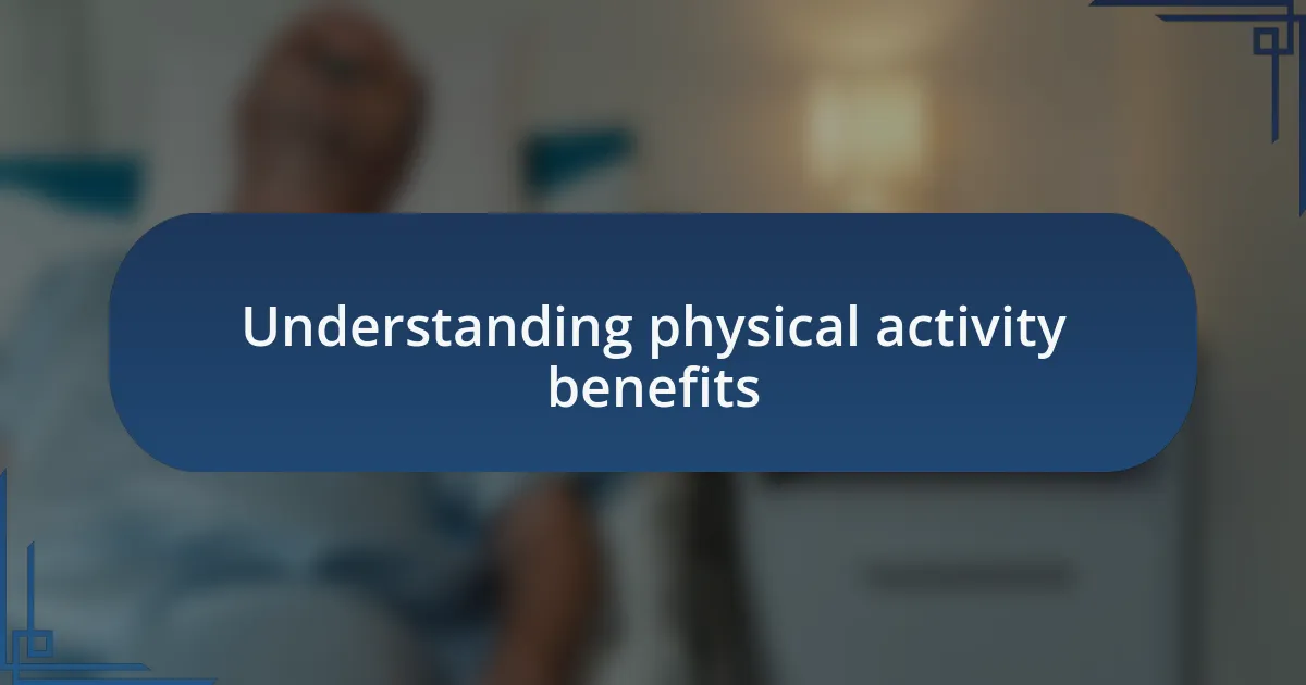 Understanding physical activity benefits