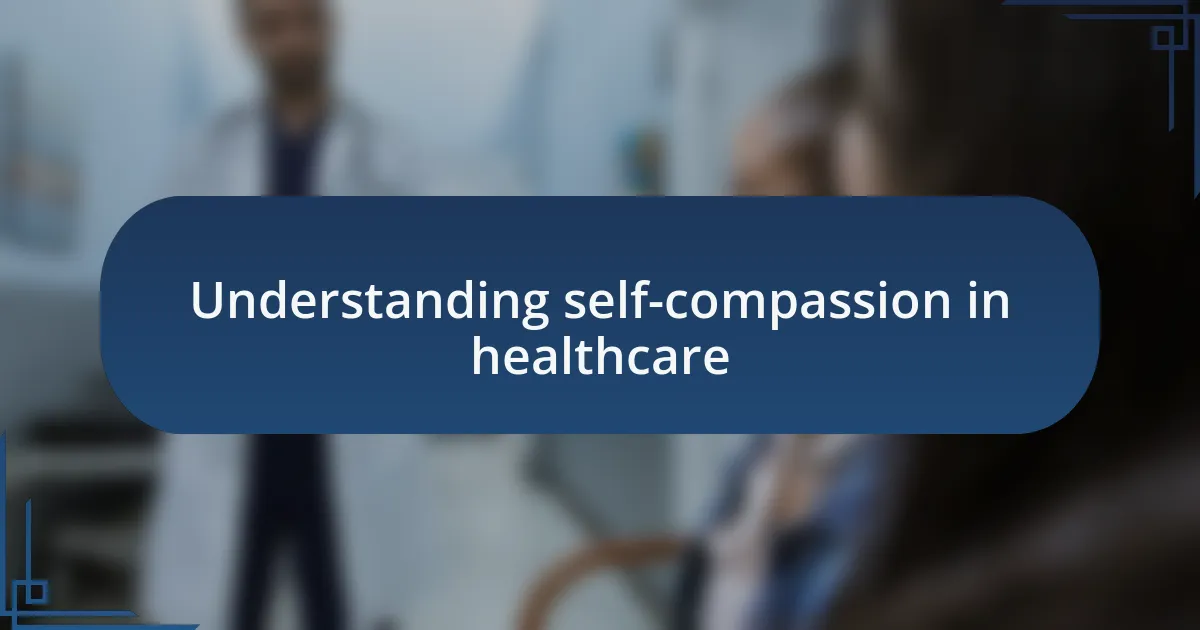 Understanding self-compassion in healthcare