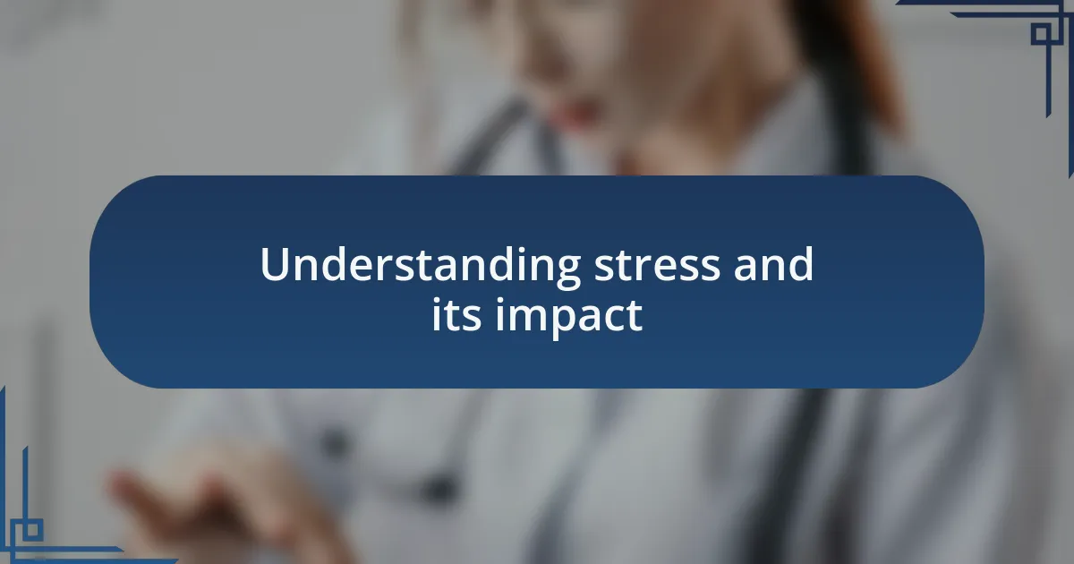 Understanding stress and its impact