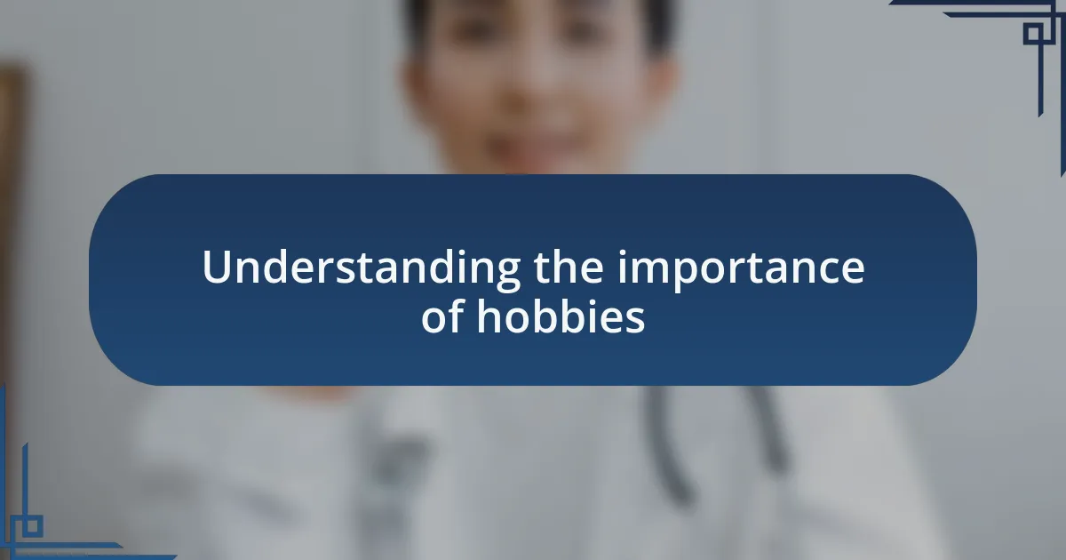 Understanding the importance of hobbies