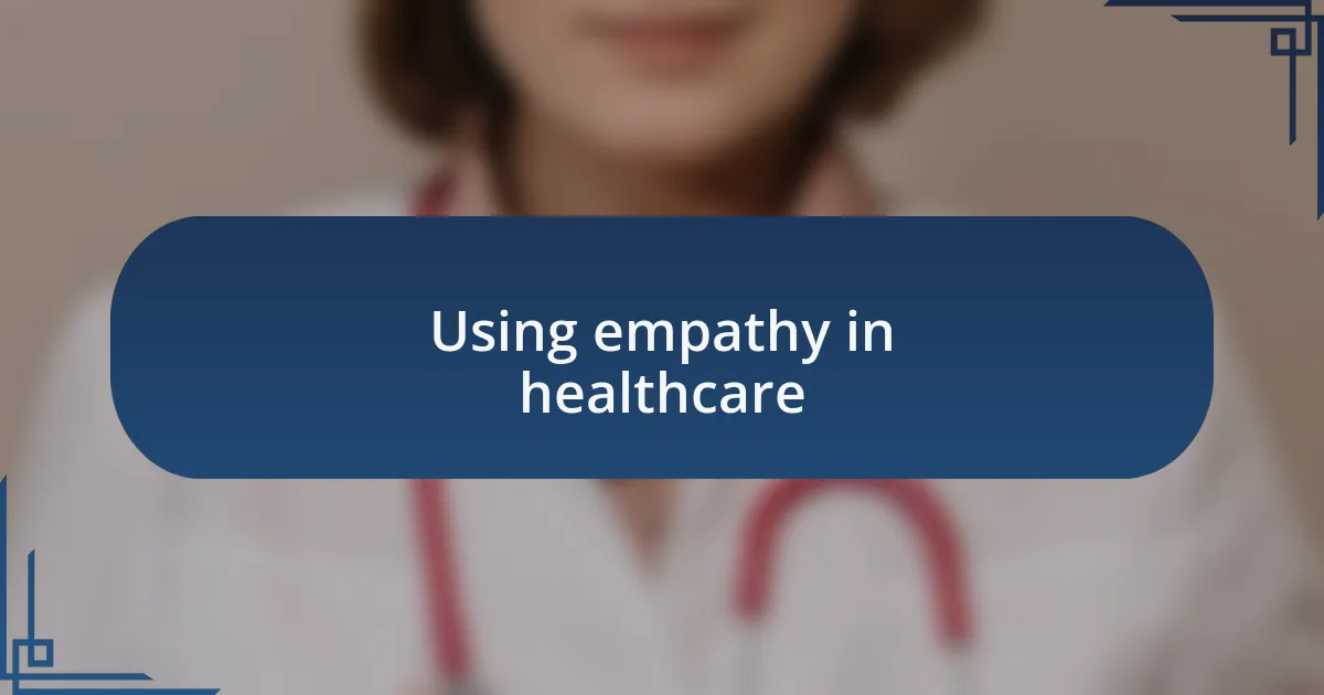 Using empathy in healthcare